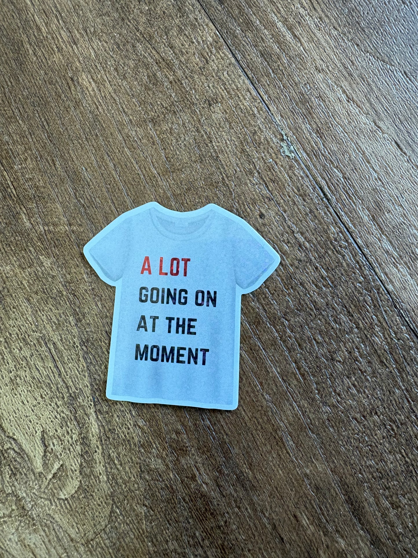 A Lot Going On Holographic Sticker